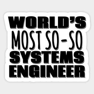 World's Most So-so Systems Engineer Sticker